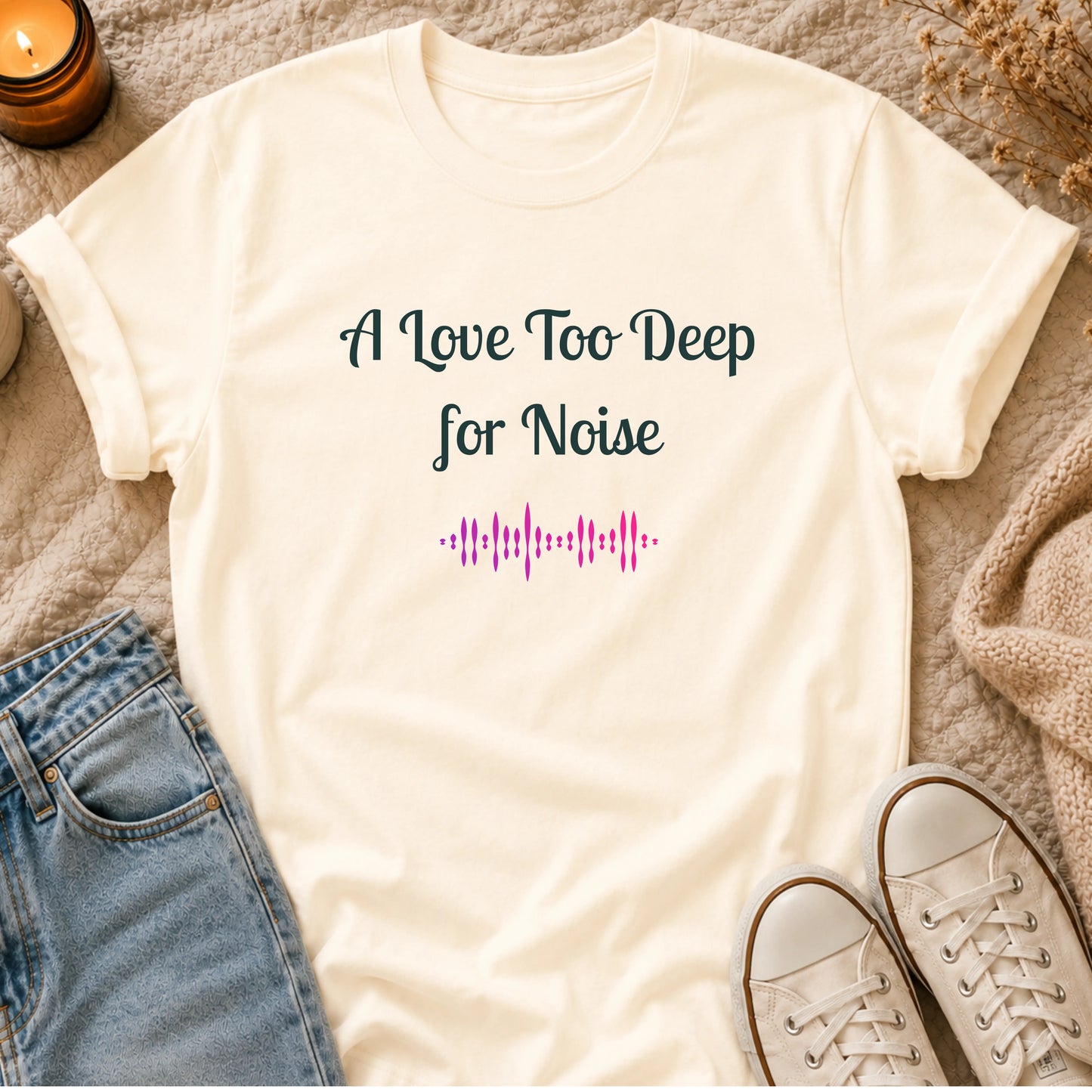 A Love Too Deep for Noise T-shirt