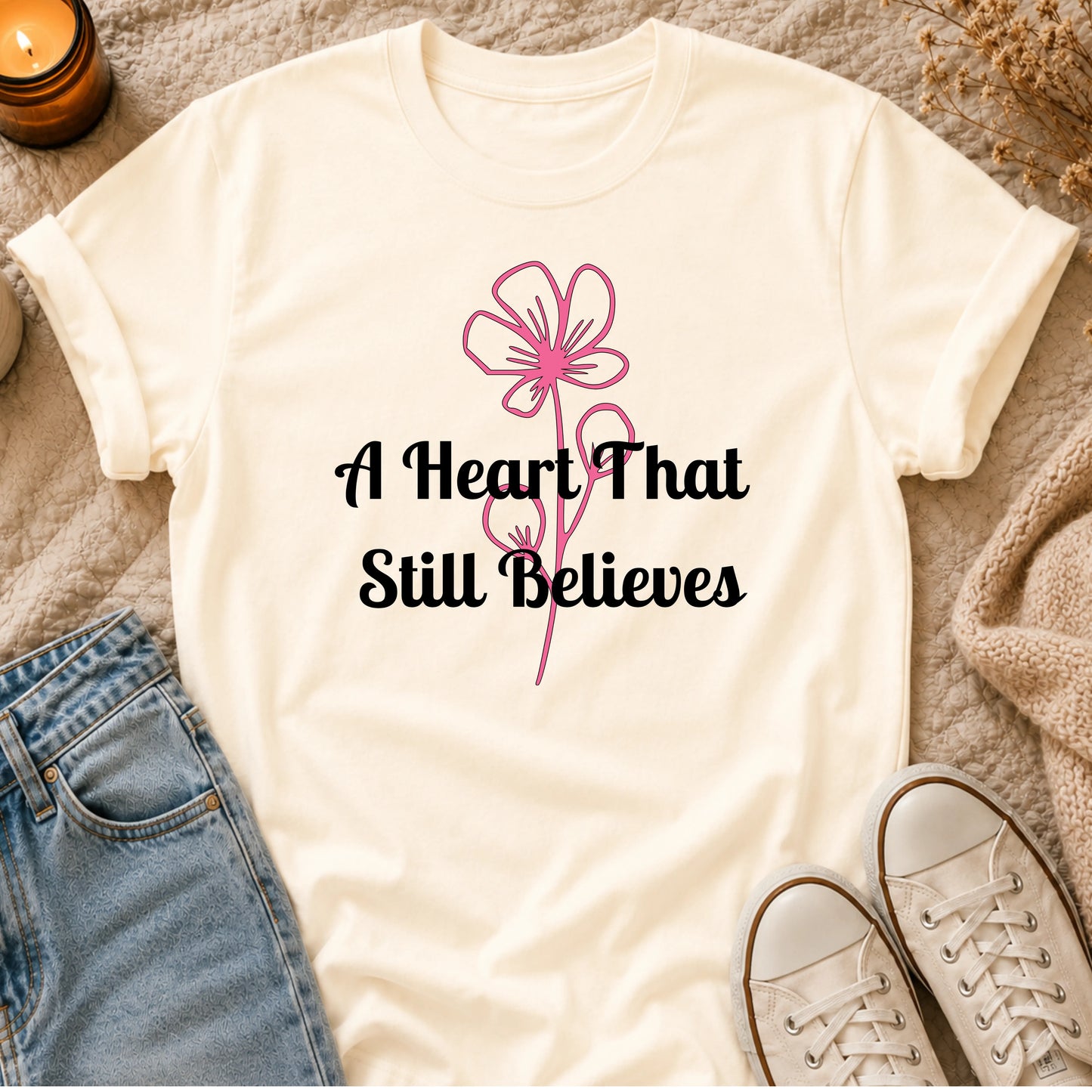 A Heart That Still Believes T-shirt