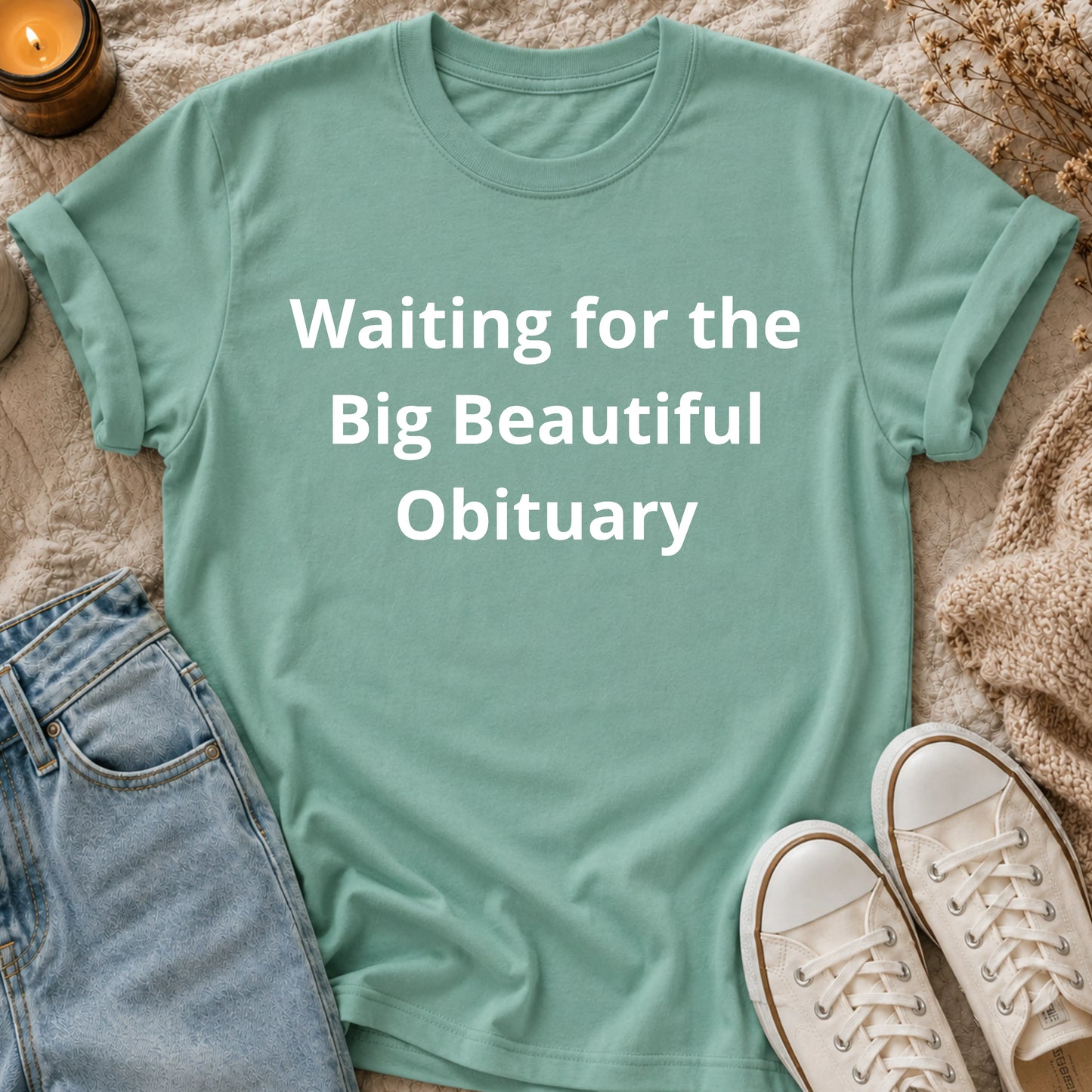 Waiting for the Big Beautiful Obituary t-shirt