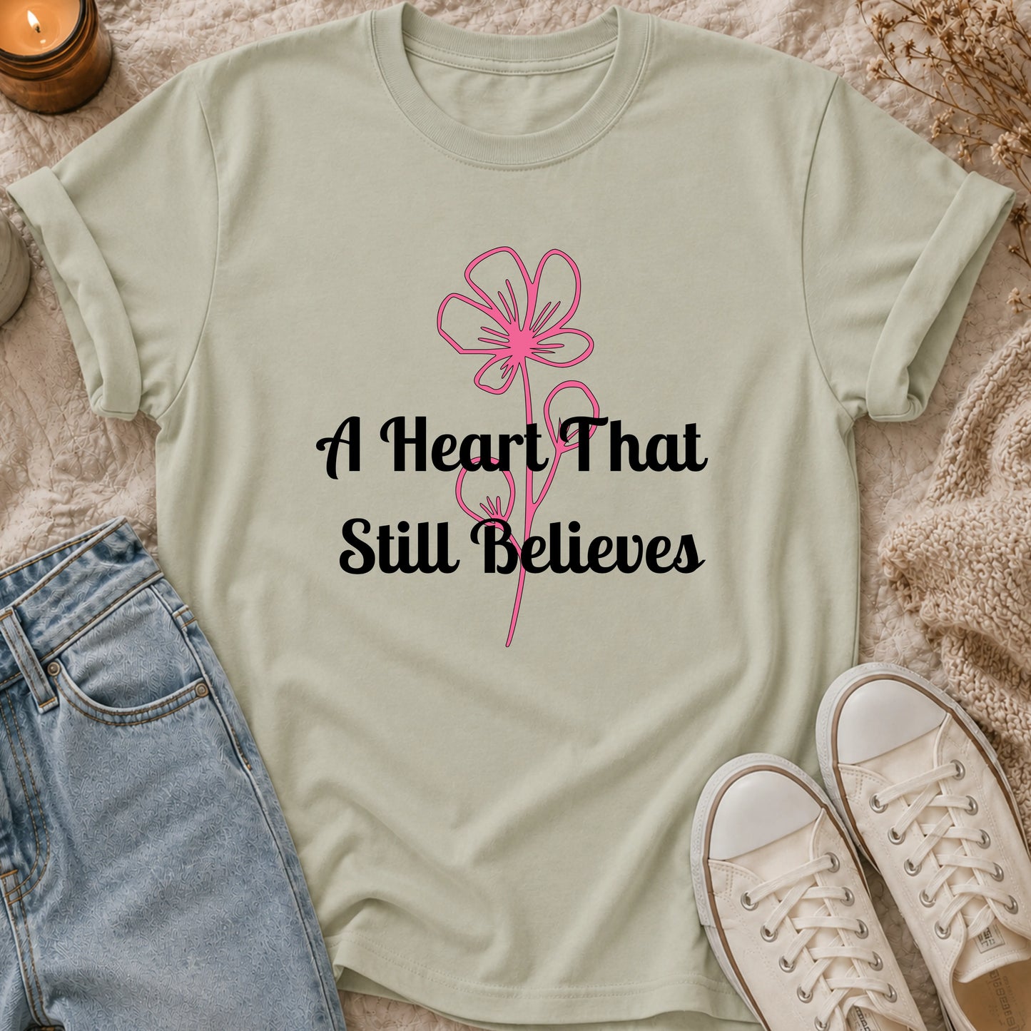 A Heart That Still Believes T-shirt
