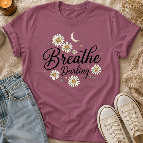 Breathe, Darling T-Shirt
