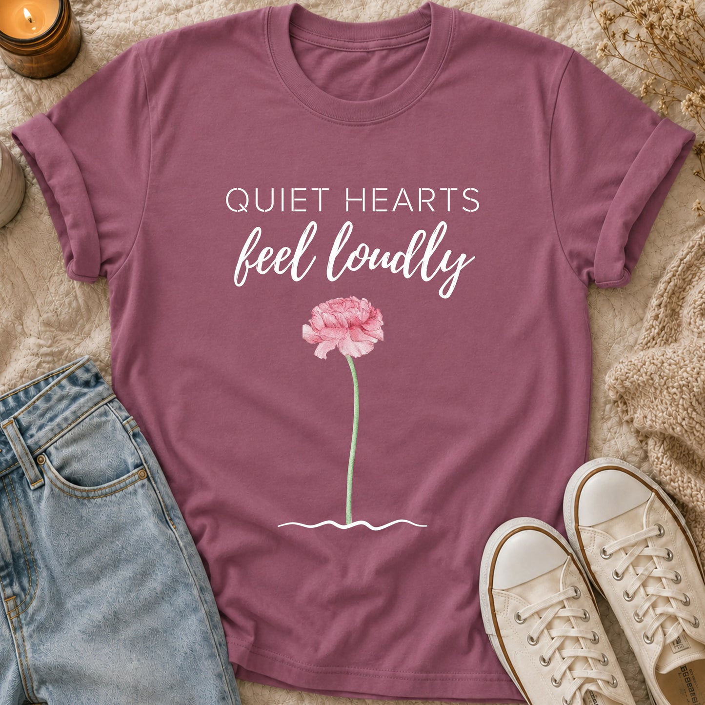 Quiet Hearts Feel Loudly T-shirt