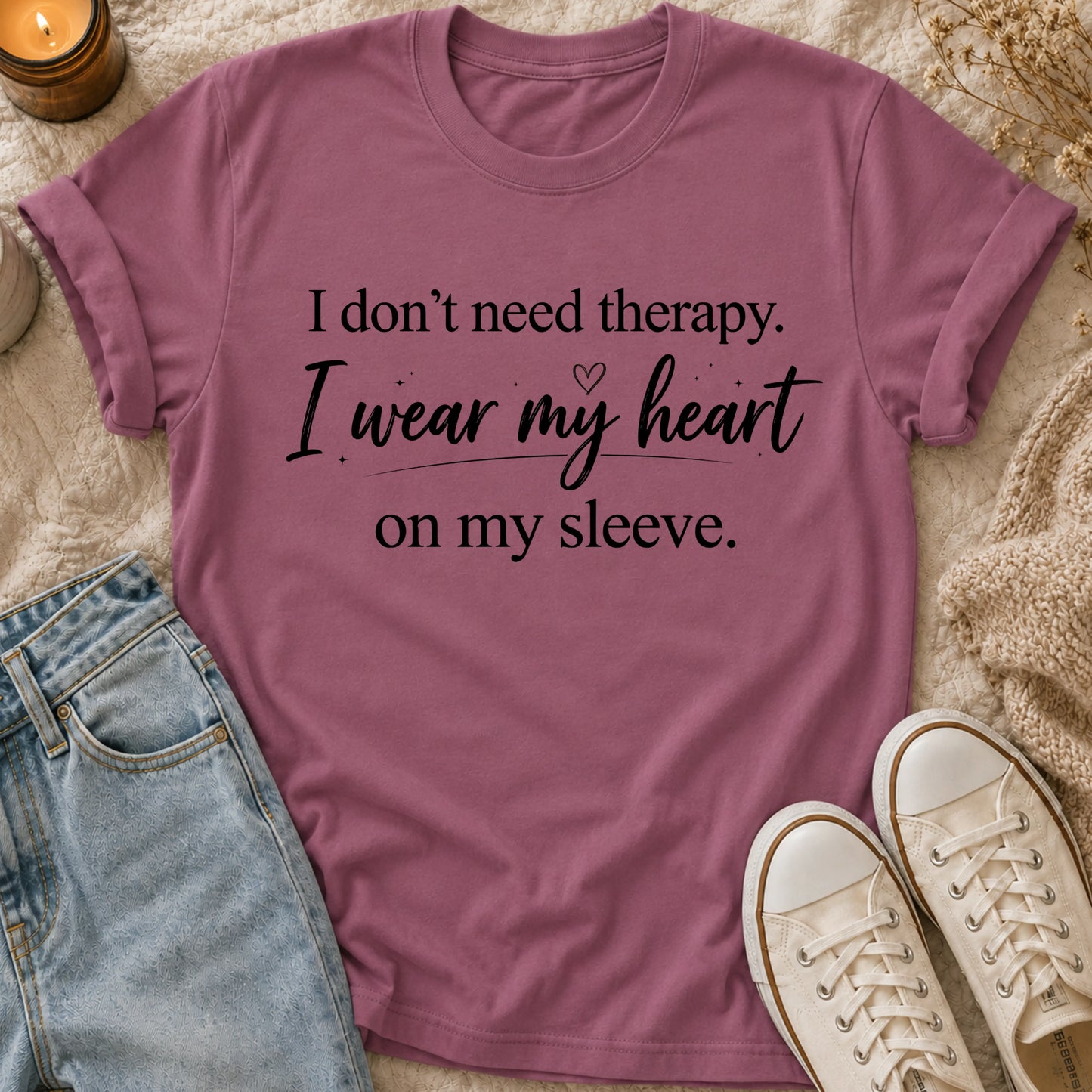 I don’t need therapy, I wear my heart on my sleeve t-shirt