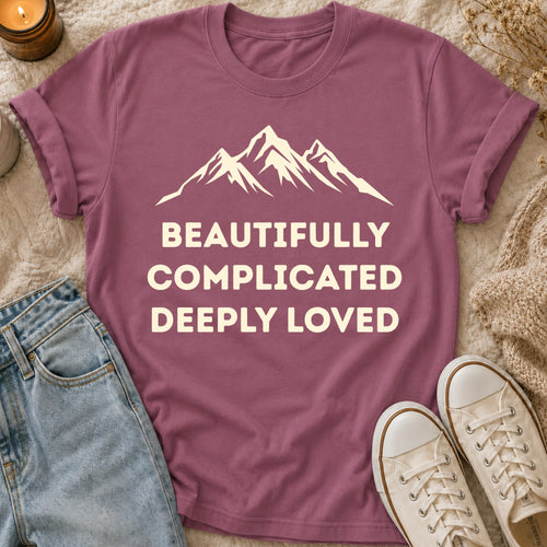 Beautifully Complicated Deeply Loved T-shirt