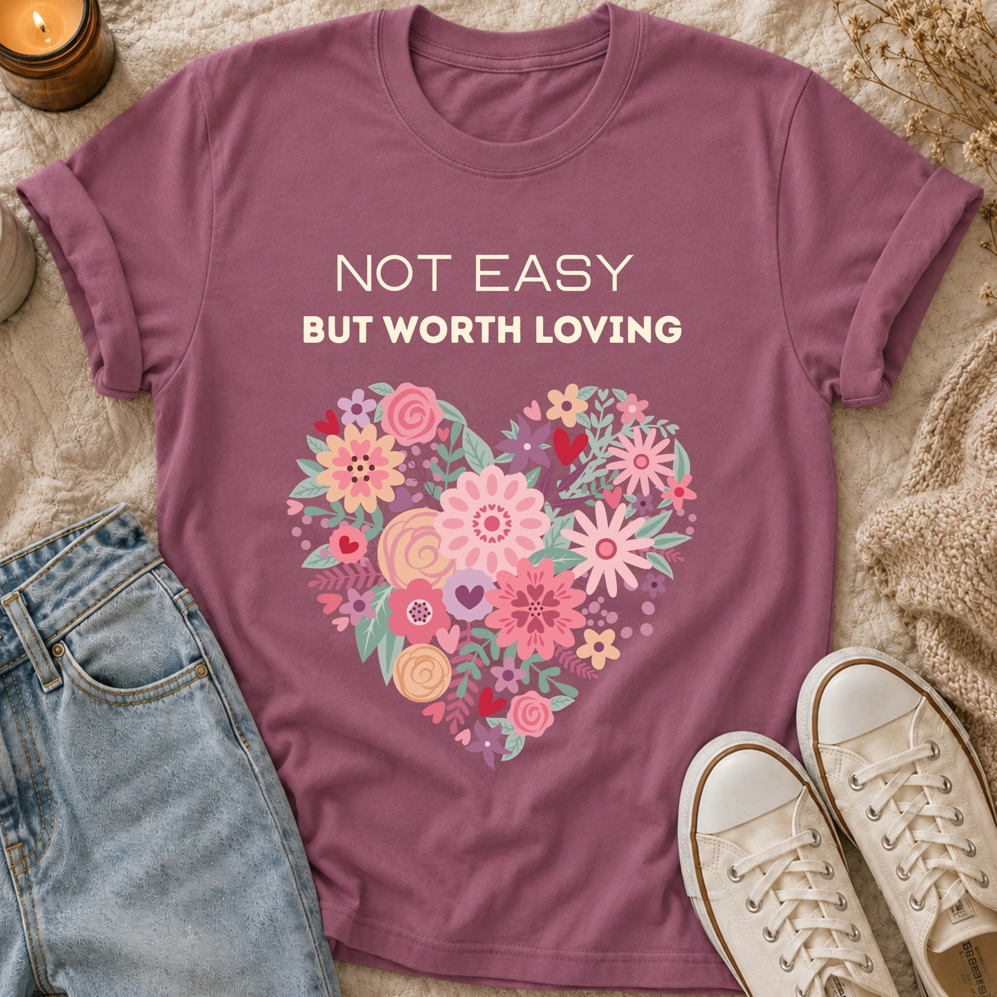 Not Easy, But Worth Loving T-shirt