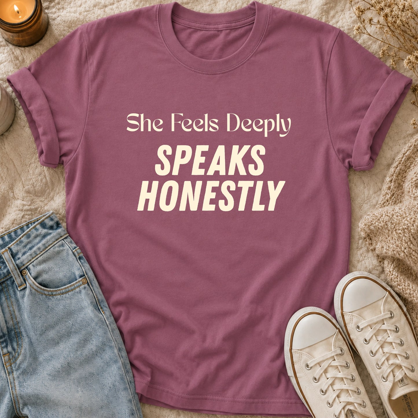 She Feels Deeply, Speaks Honestly T-shirt