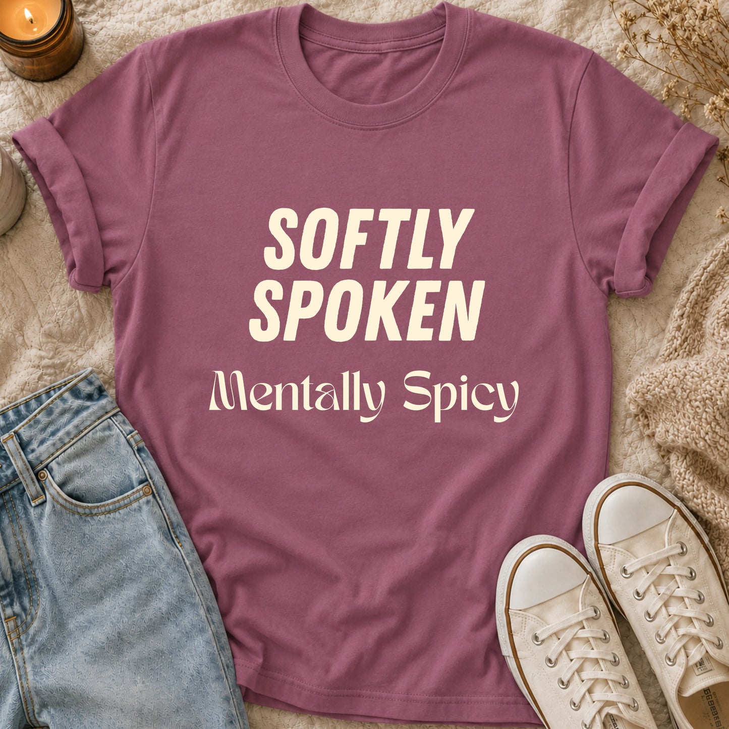 Softly Spoken, Mentally Spicy T-shirt