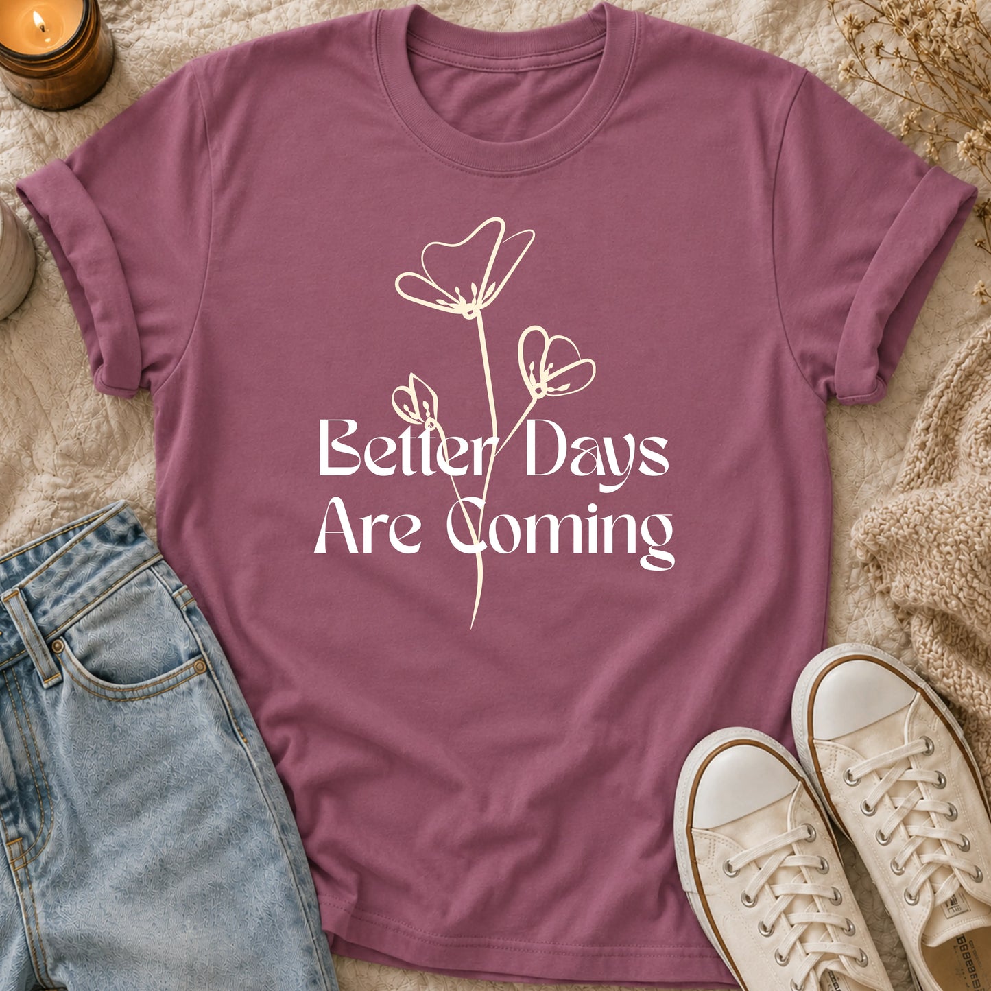 Better Days Are Coming T-shirt