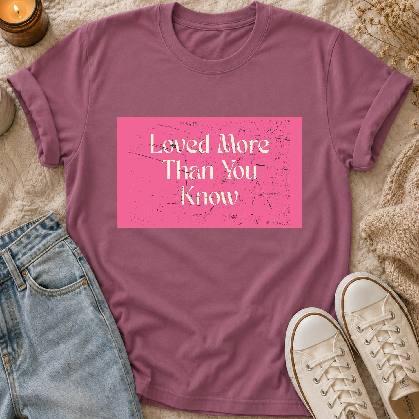 Loved More Than You Know t-shirt