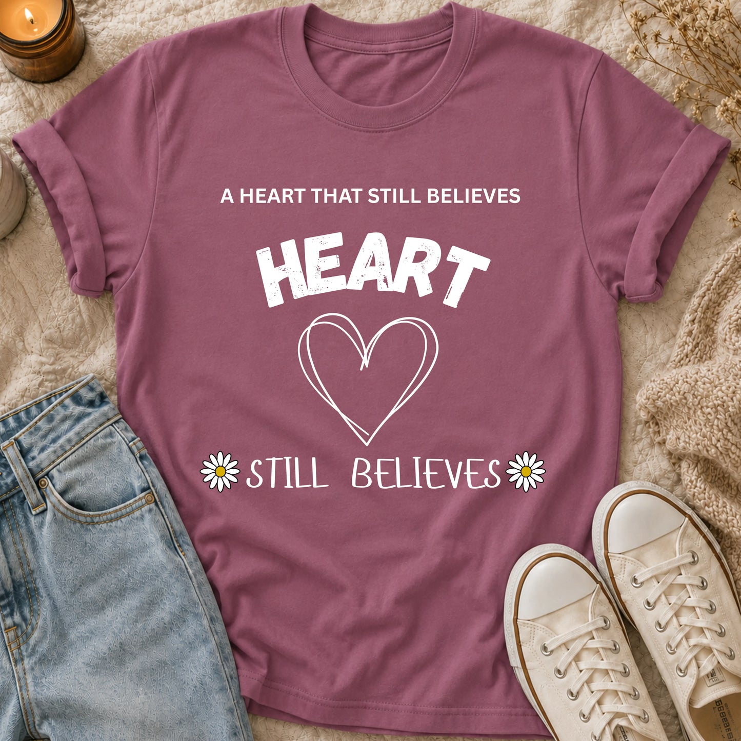 A Heart That Still Believes T-shirt