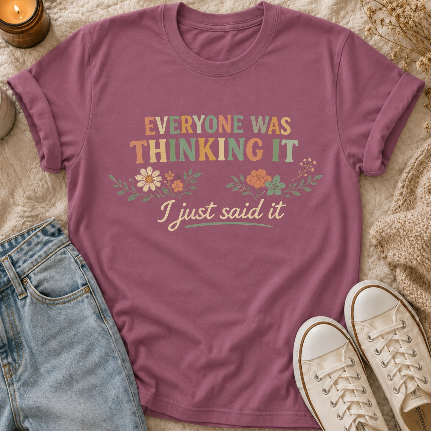 Everyone Was Thinking It I Just Said It T-shirt