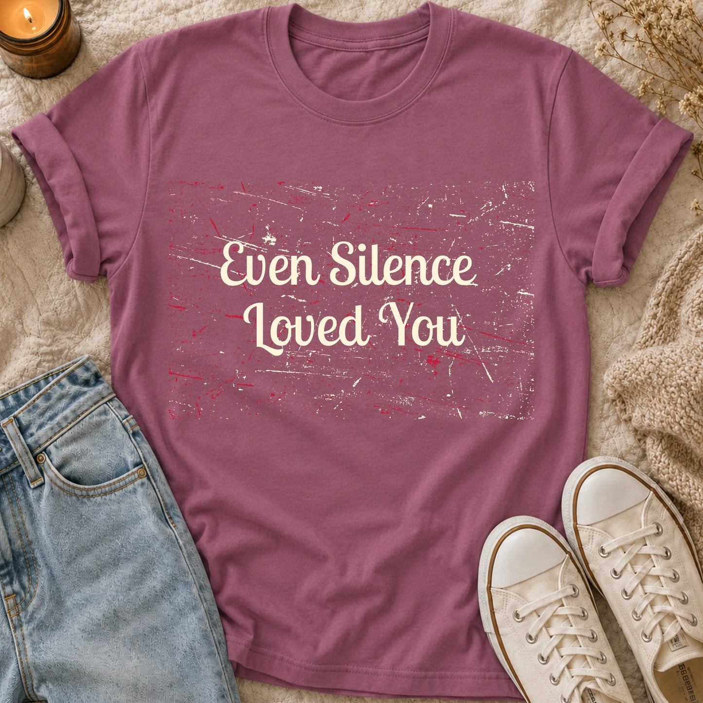 Even Silence Loved You T-shirt