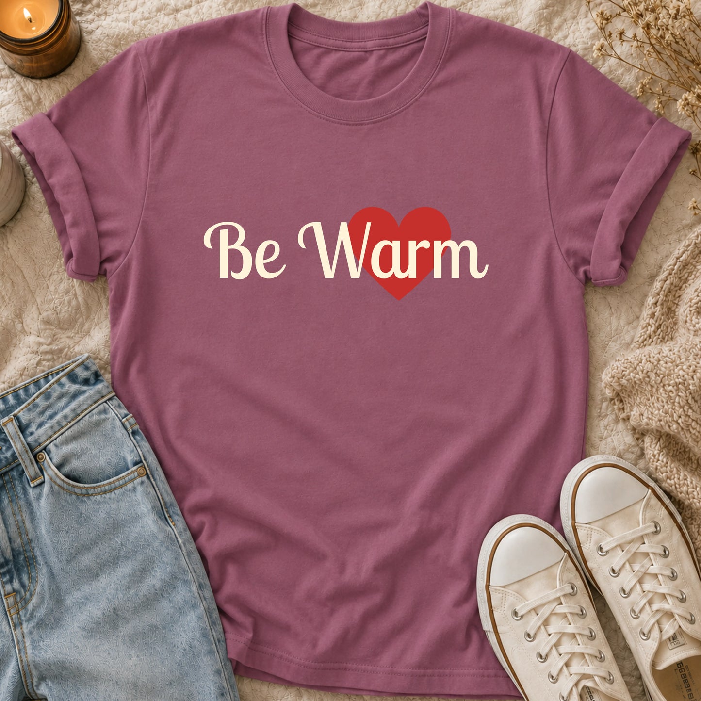 Be Warm  t-shirt