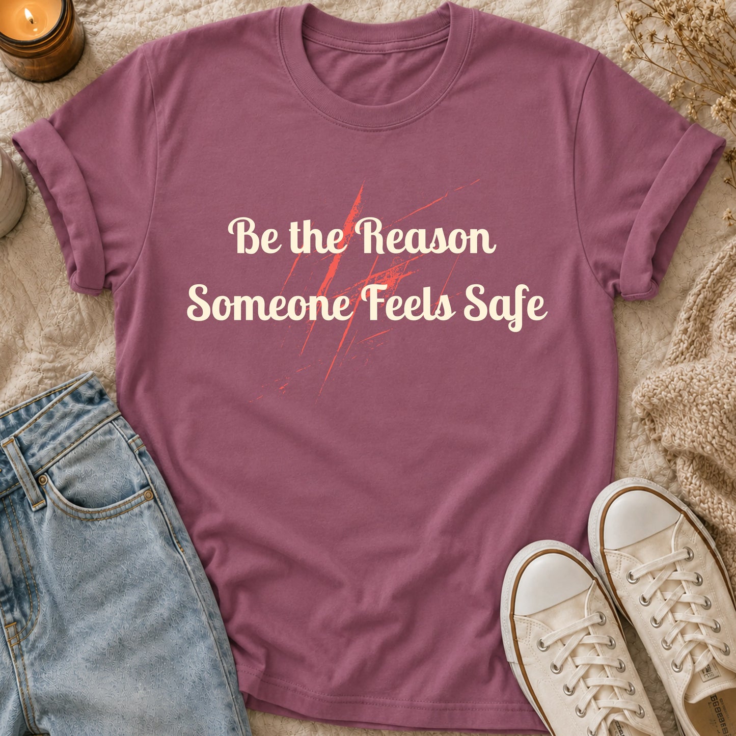 Be the Reason Someone Feels Safe t-shirt