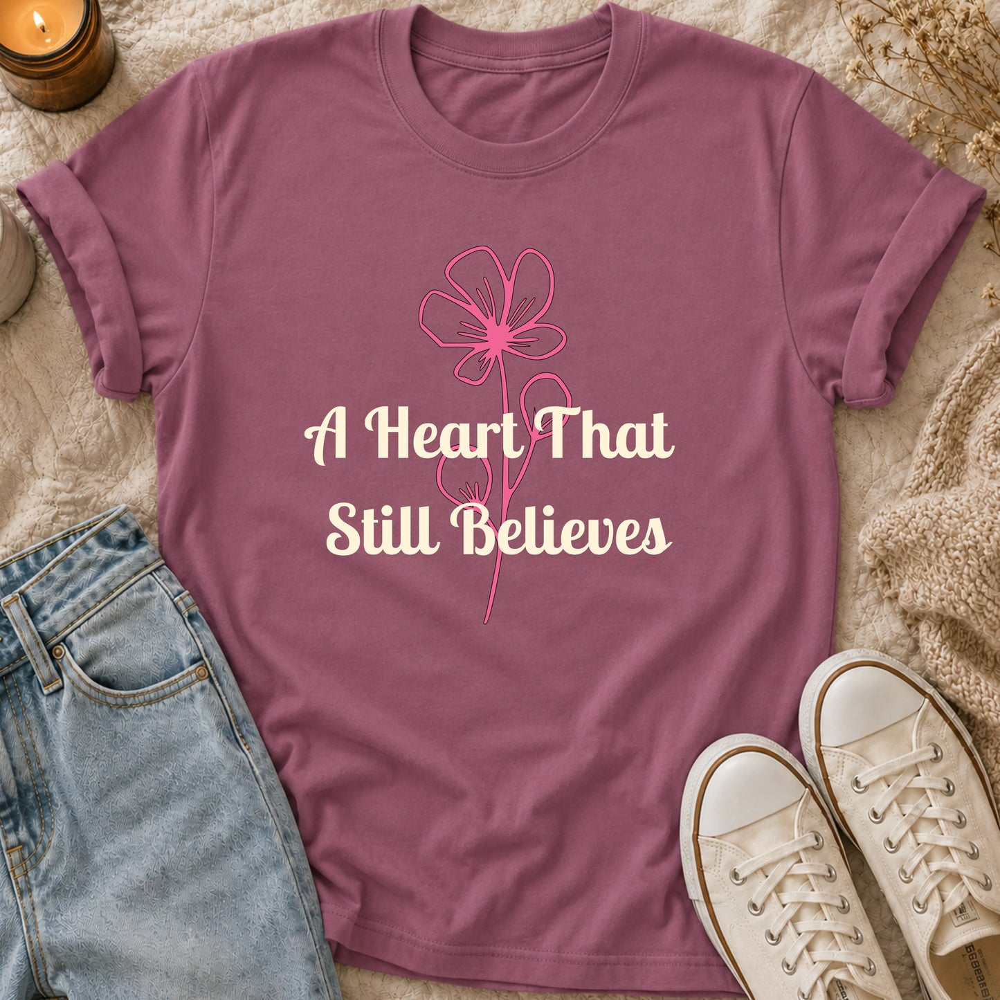 A Heart That Still Believes T-shirt