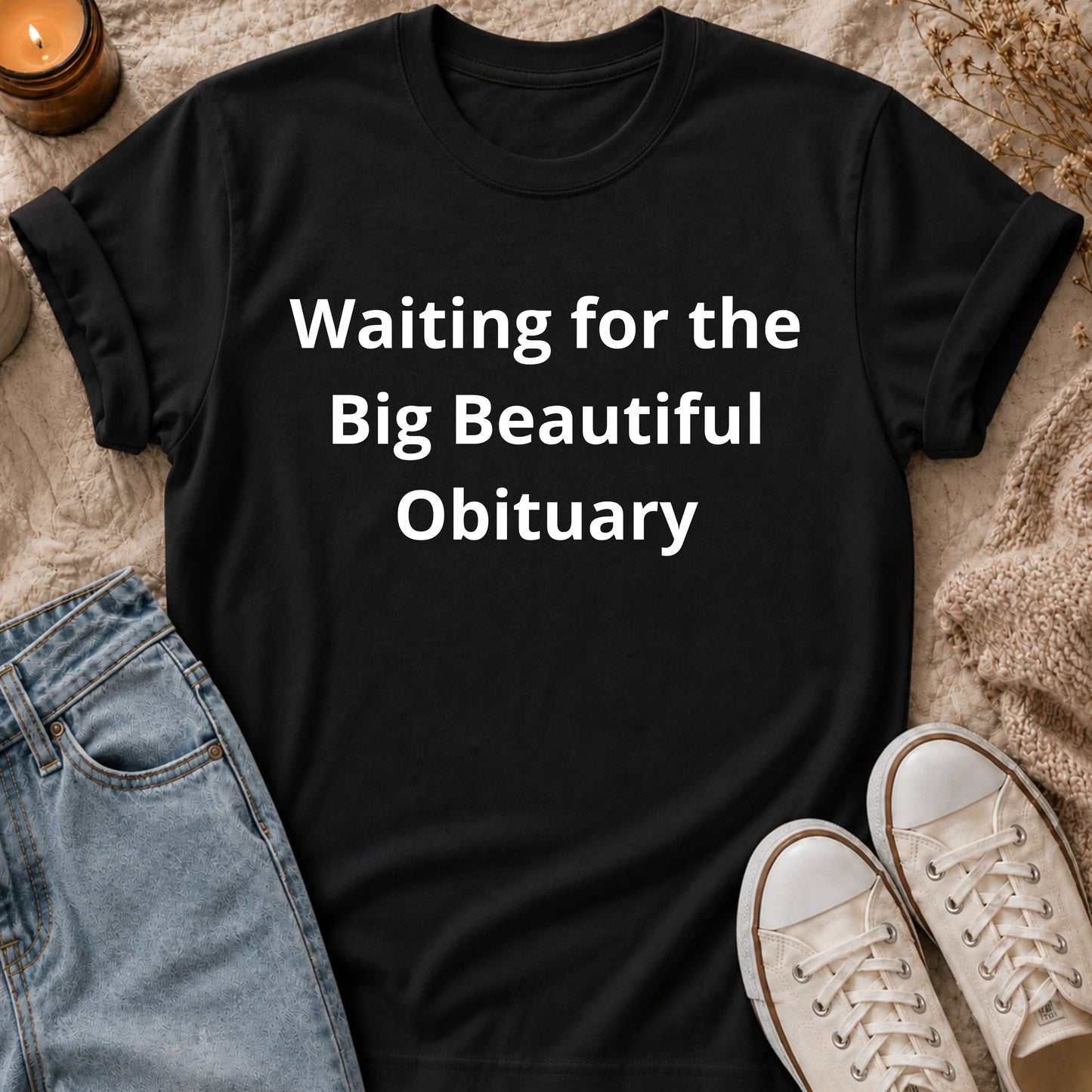 Waiting for the Big Beautiful Obituary t-shirt