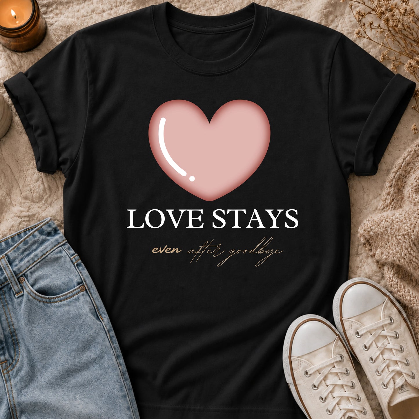 Love Stays Even After Goodbye T-shirt