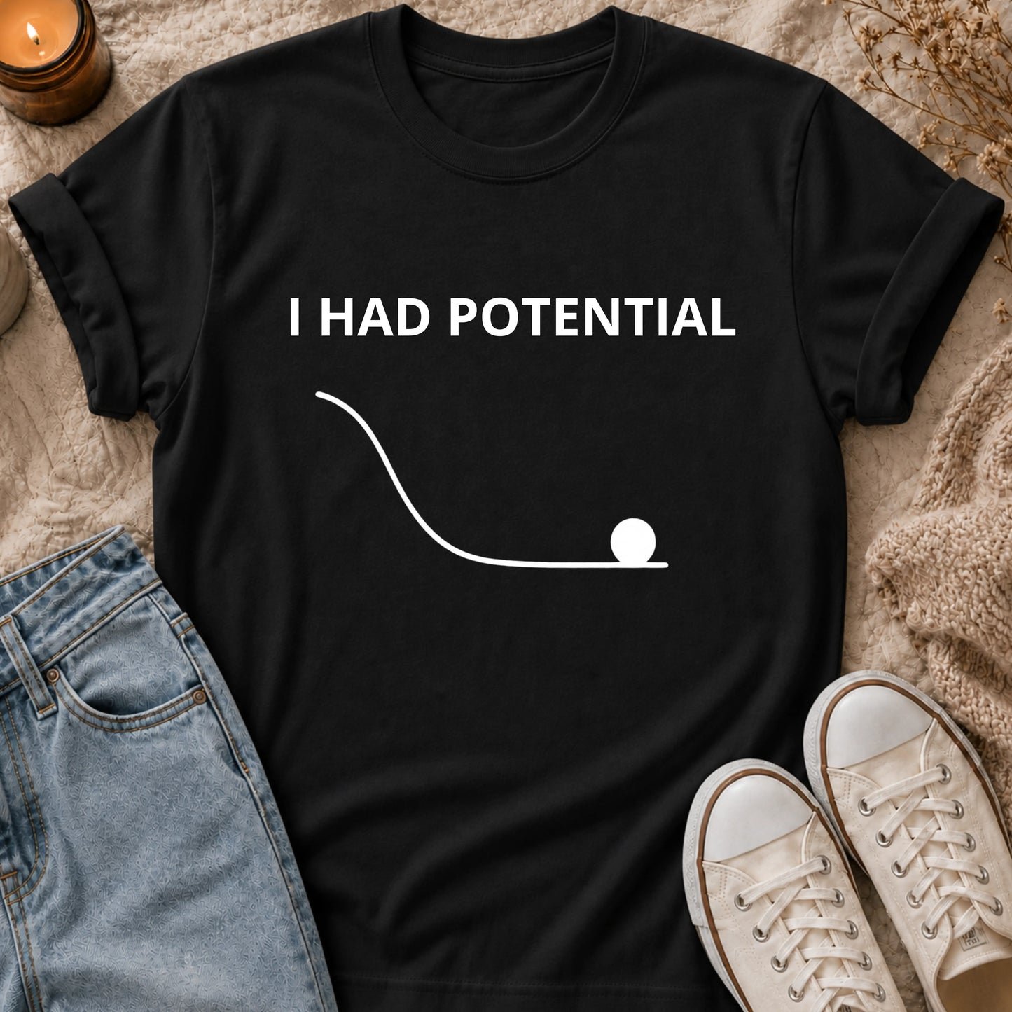 I Had Potential T-Shirt