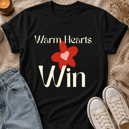 Warm Hearts Win  T-shirt