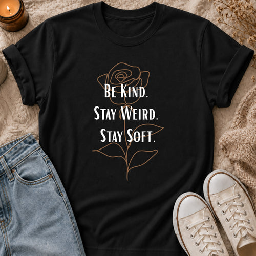 Be Kind Stay Weird Stay Soft t-shirt