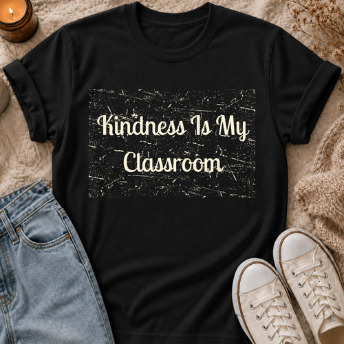 Kindness Is My Classroom T-shirt