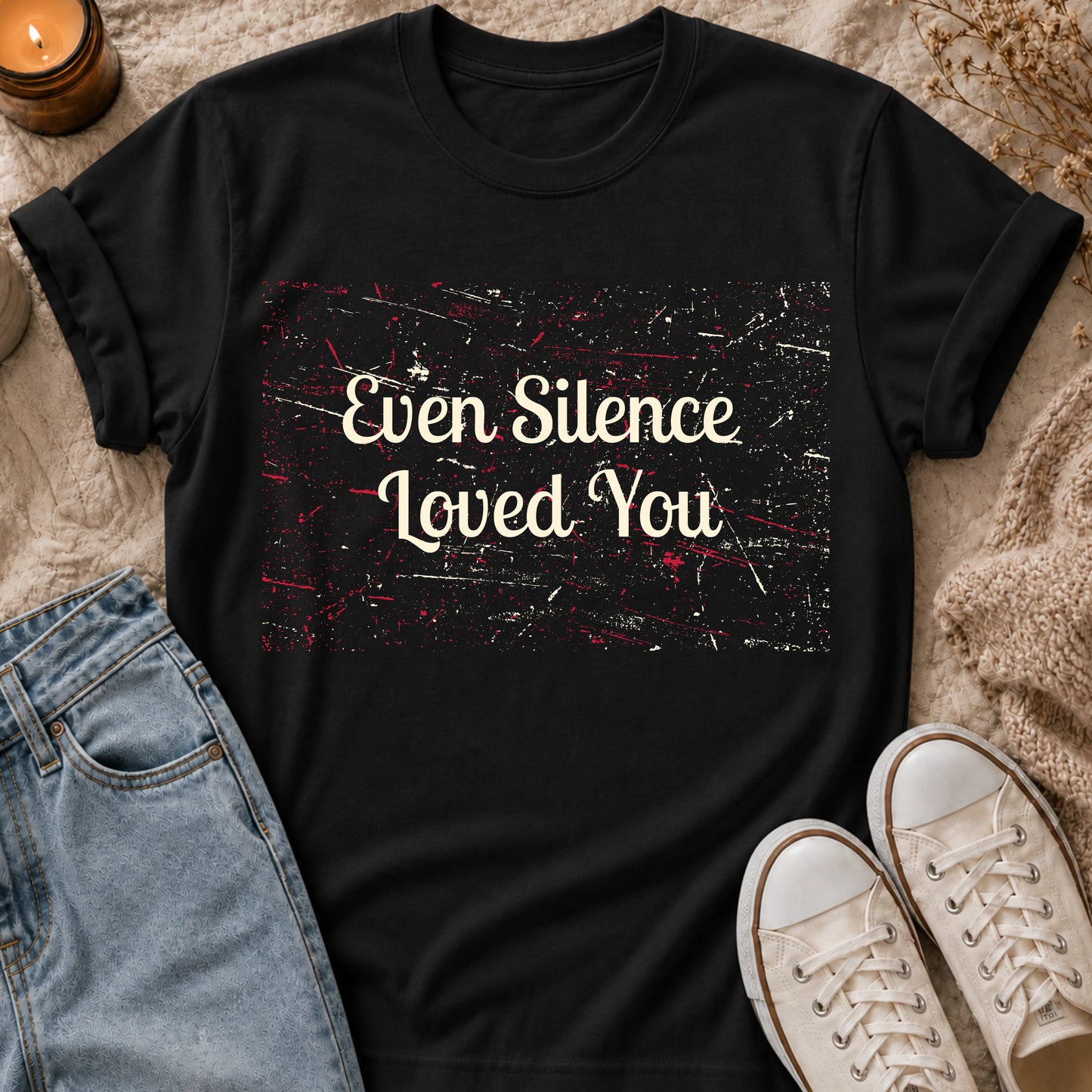 Even Silence Loved You T-shirt