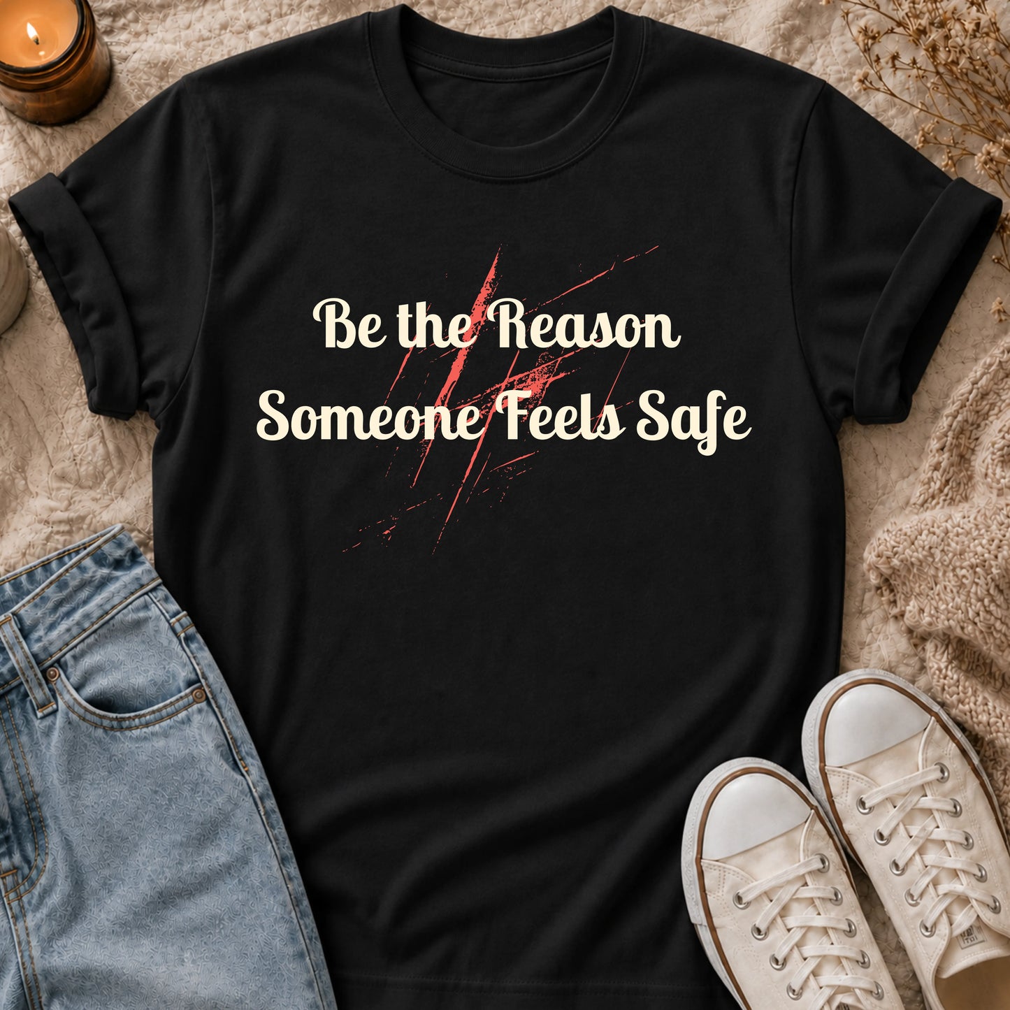 Be the Reason Someone Feels Safe t-shirt