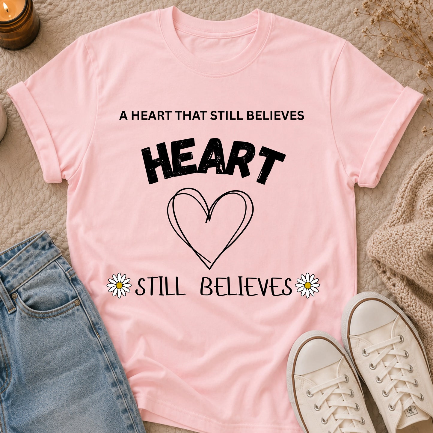 A Heart That Still Believes T-shirt