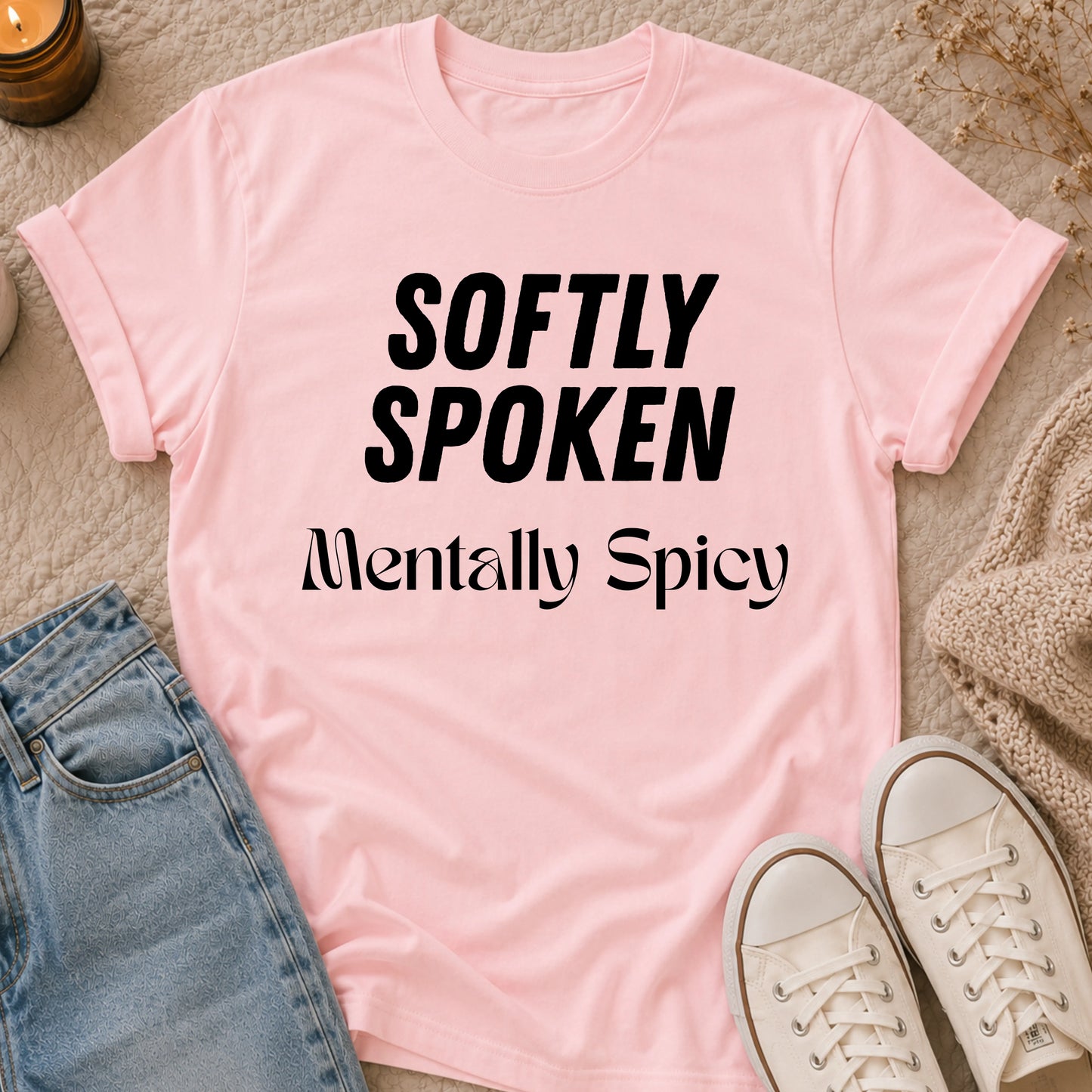 Softly Spoken, Mentally Spicy T-shirt