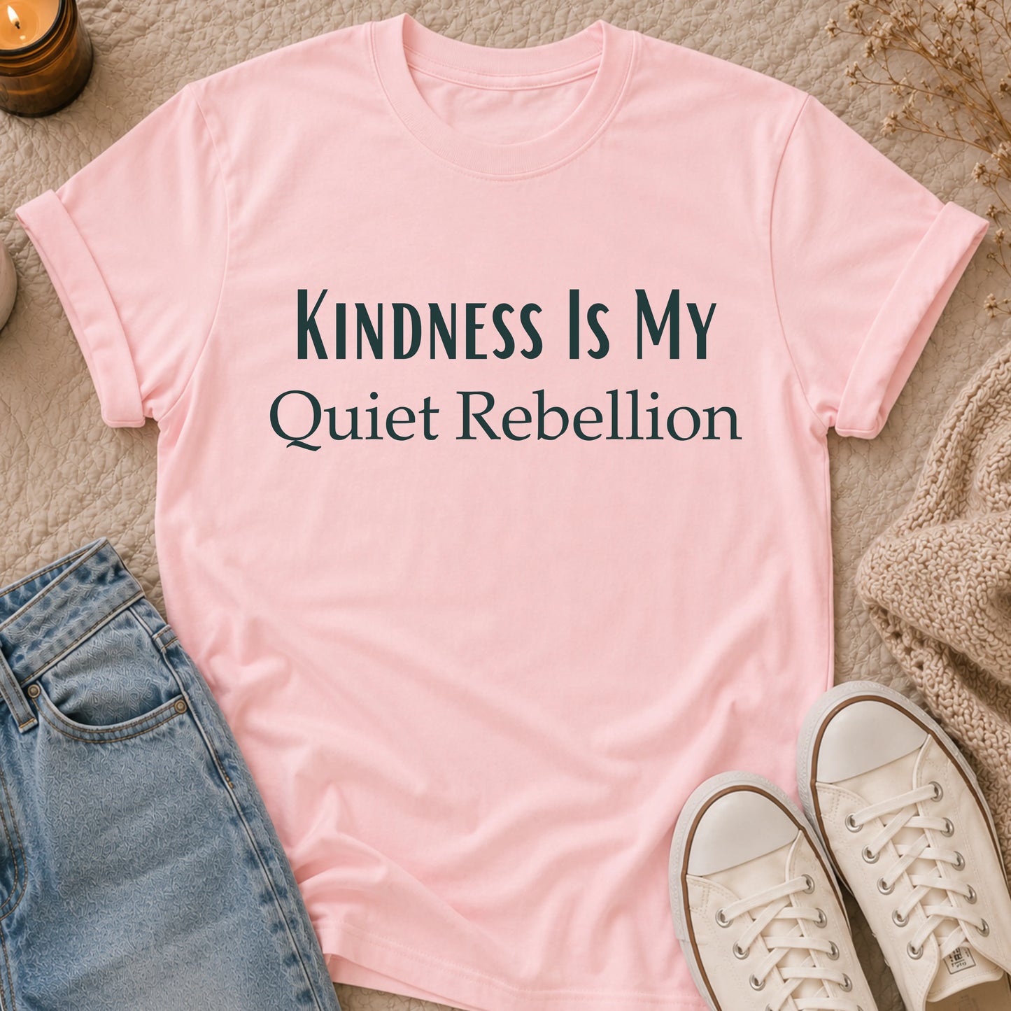 Kindness Is My Quiet Rebellion T-shirt