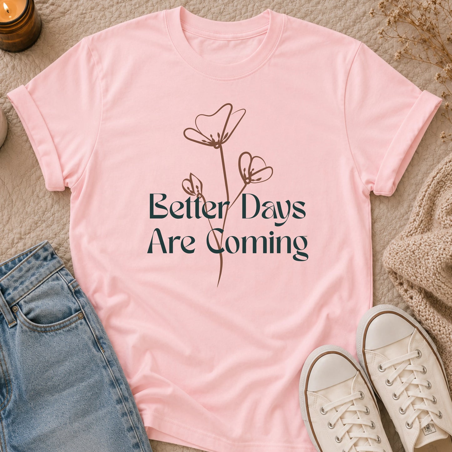 Better Days Are Coming T-shirt