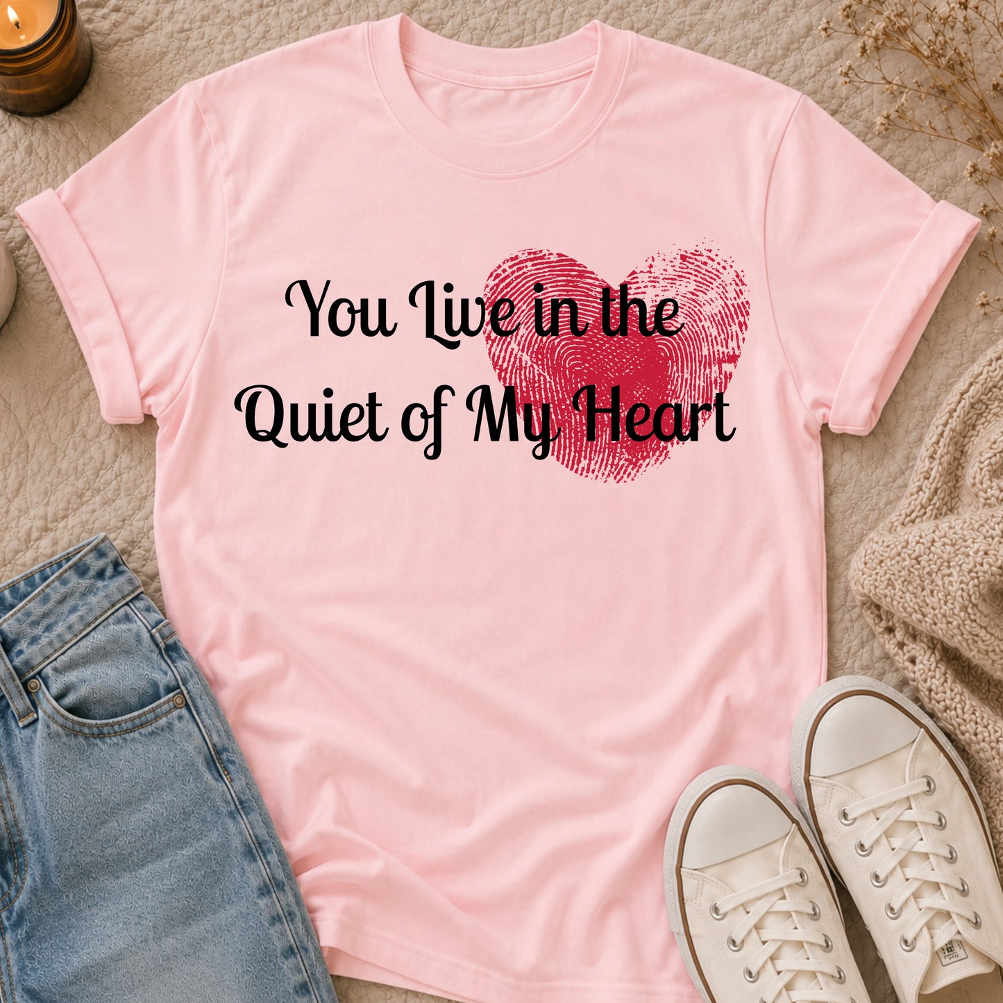 You Live in the Quiet of My Heart T-shirt