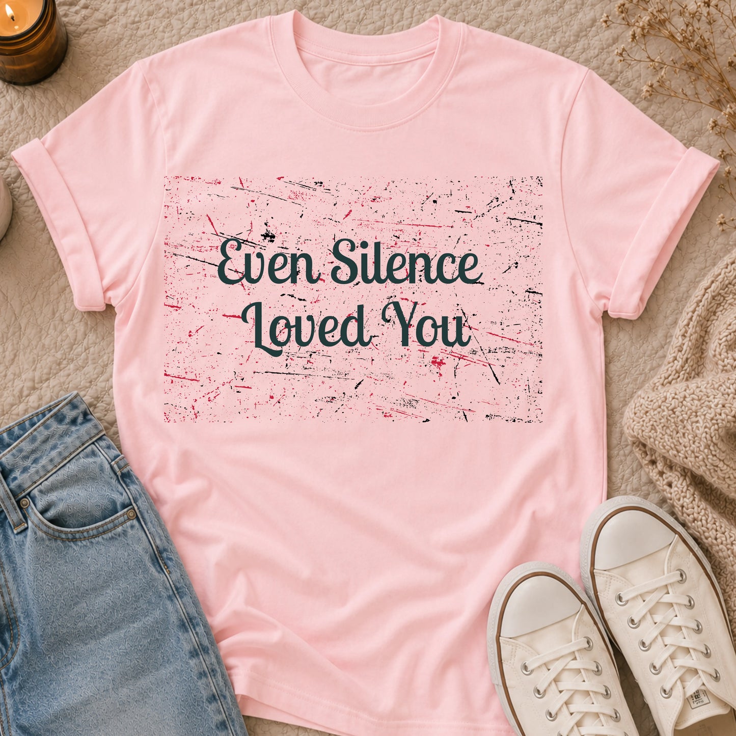 Even Silence Loved You T-shirt
