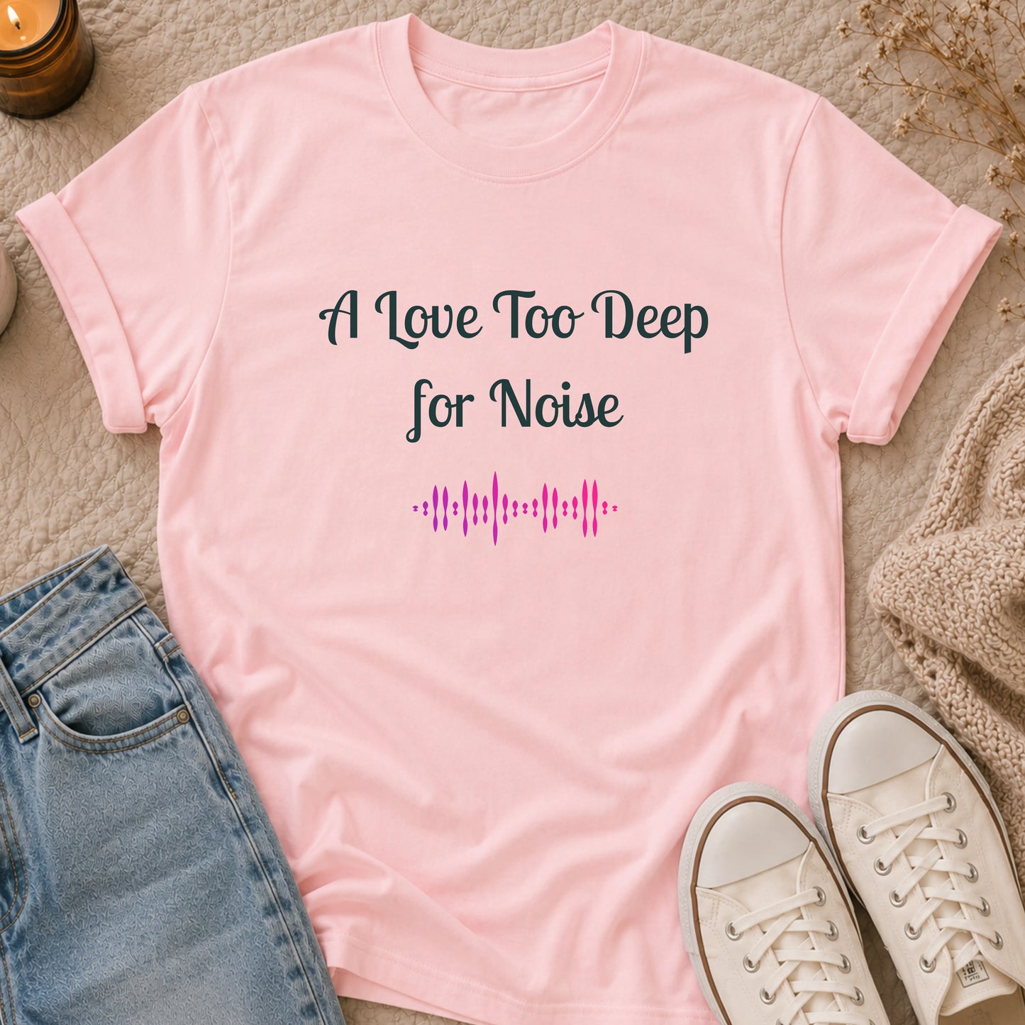 A Love Too Deep for Noise T-shirt