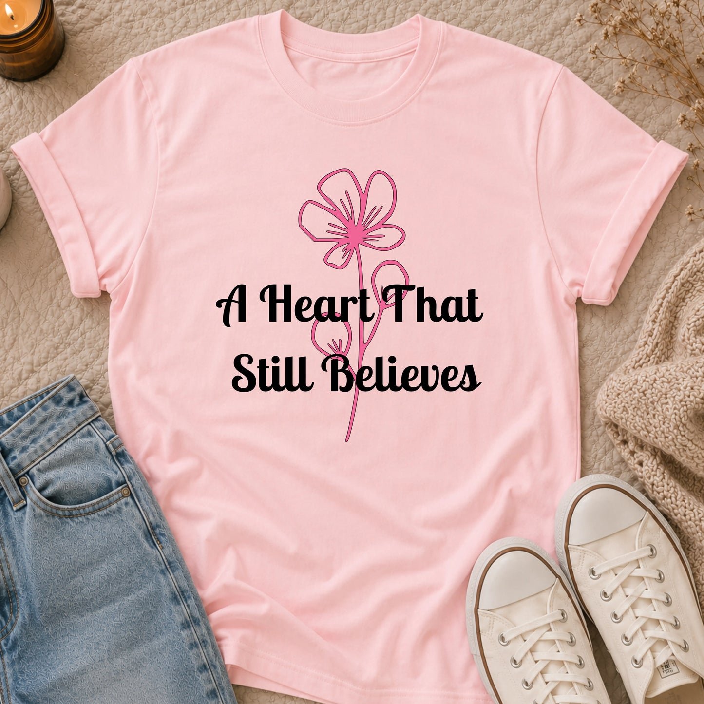 A Heart That Still Believes T-shirt