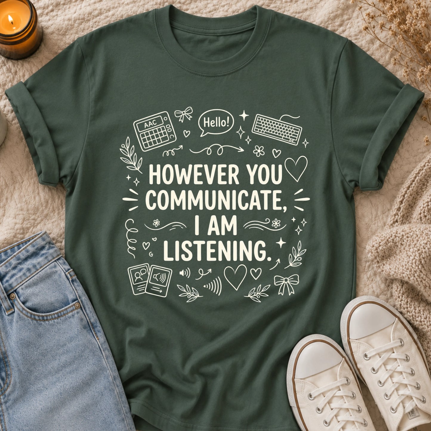 However You Communicate I Am Listening  T-Shirt