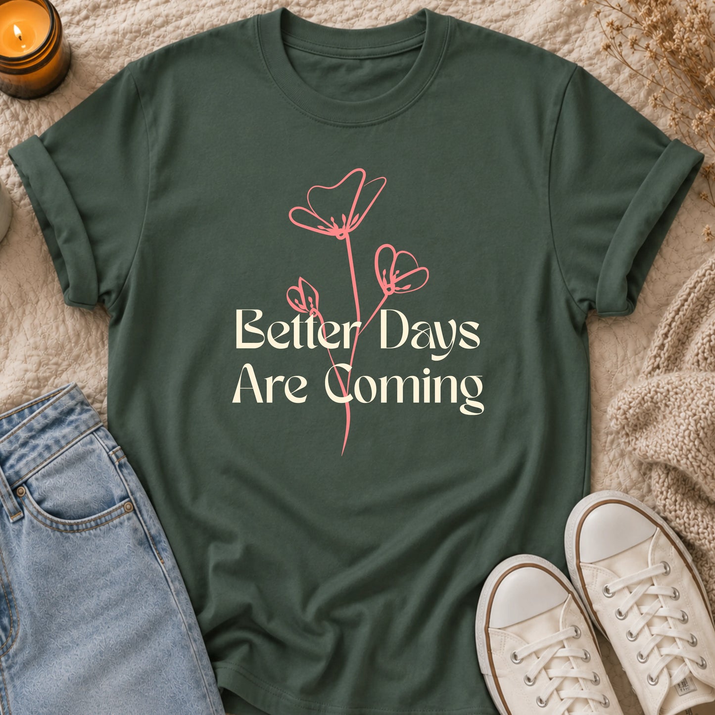 Better Days Are Coming T-shirt