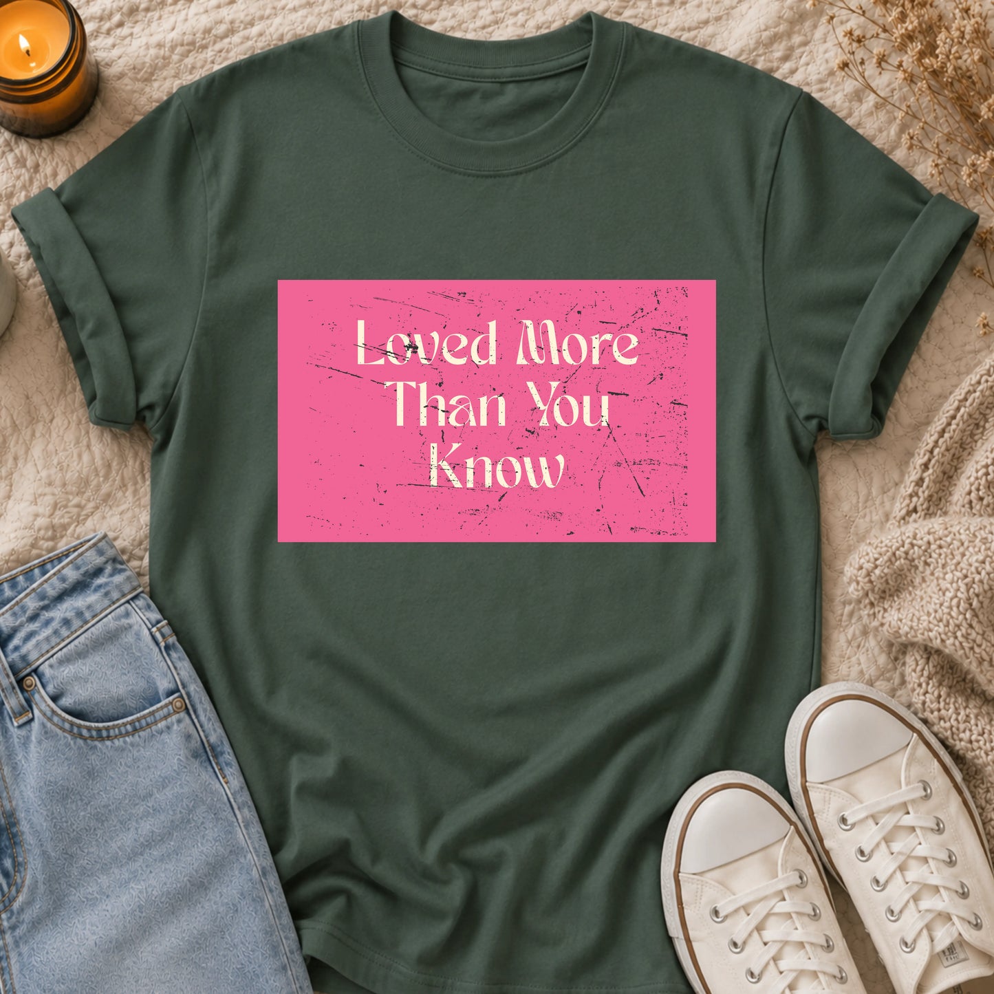 Loved More Than You Know t-shirt