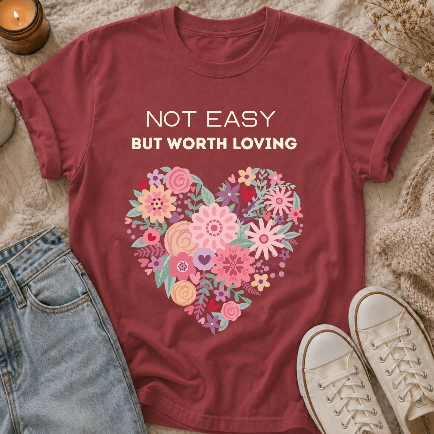 Not Easy, But Worth Loving T-shirt