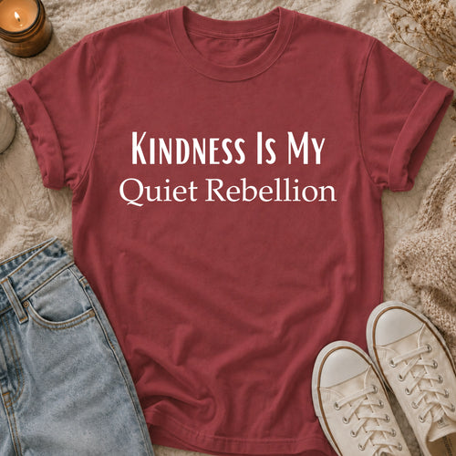 Kindness Is My Quiet Rebellion T-shirt