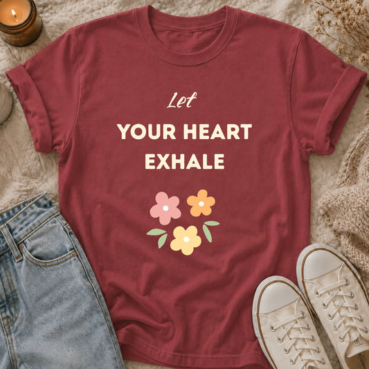 Let Your Heart Exhale t-shirt