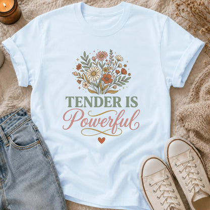 Tender Is Powerful T-Shirt