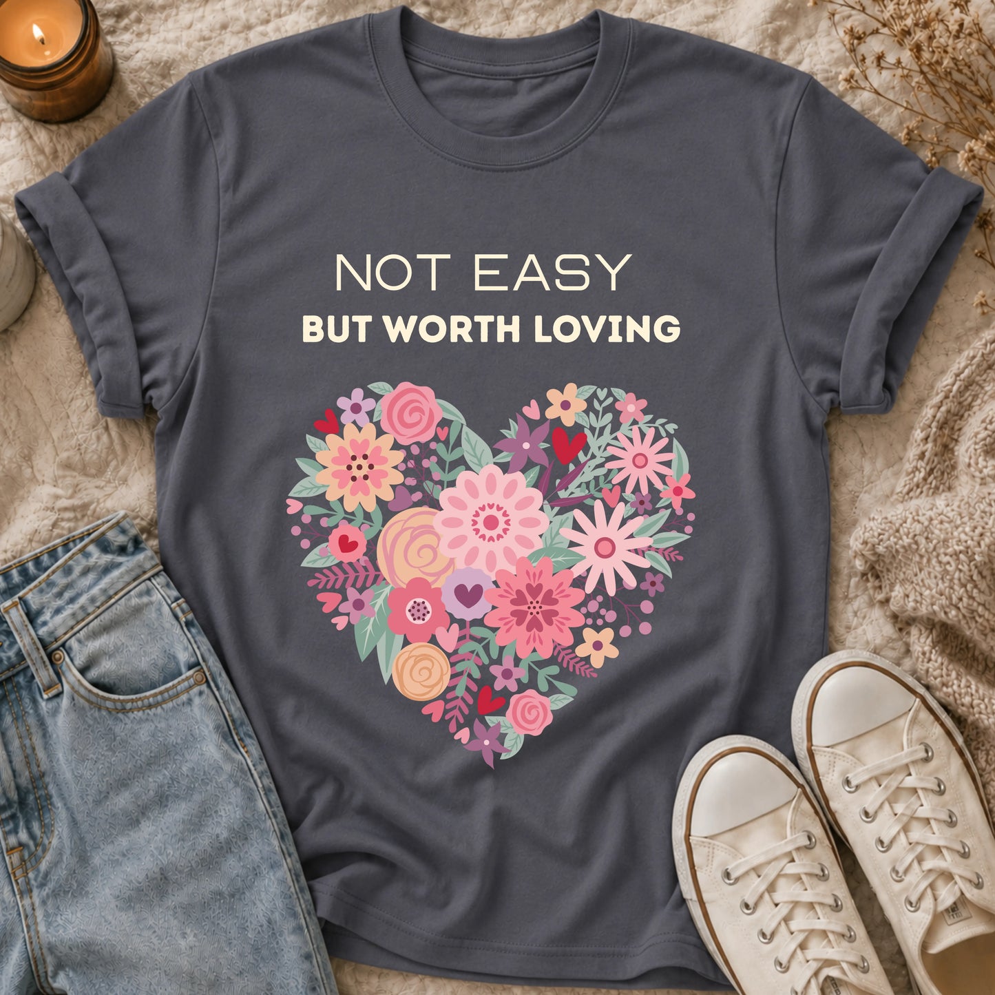 Not Easy, But Worth Loving T-shirt
