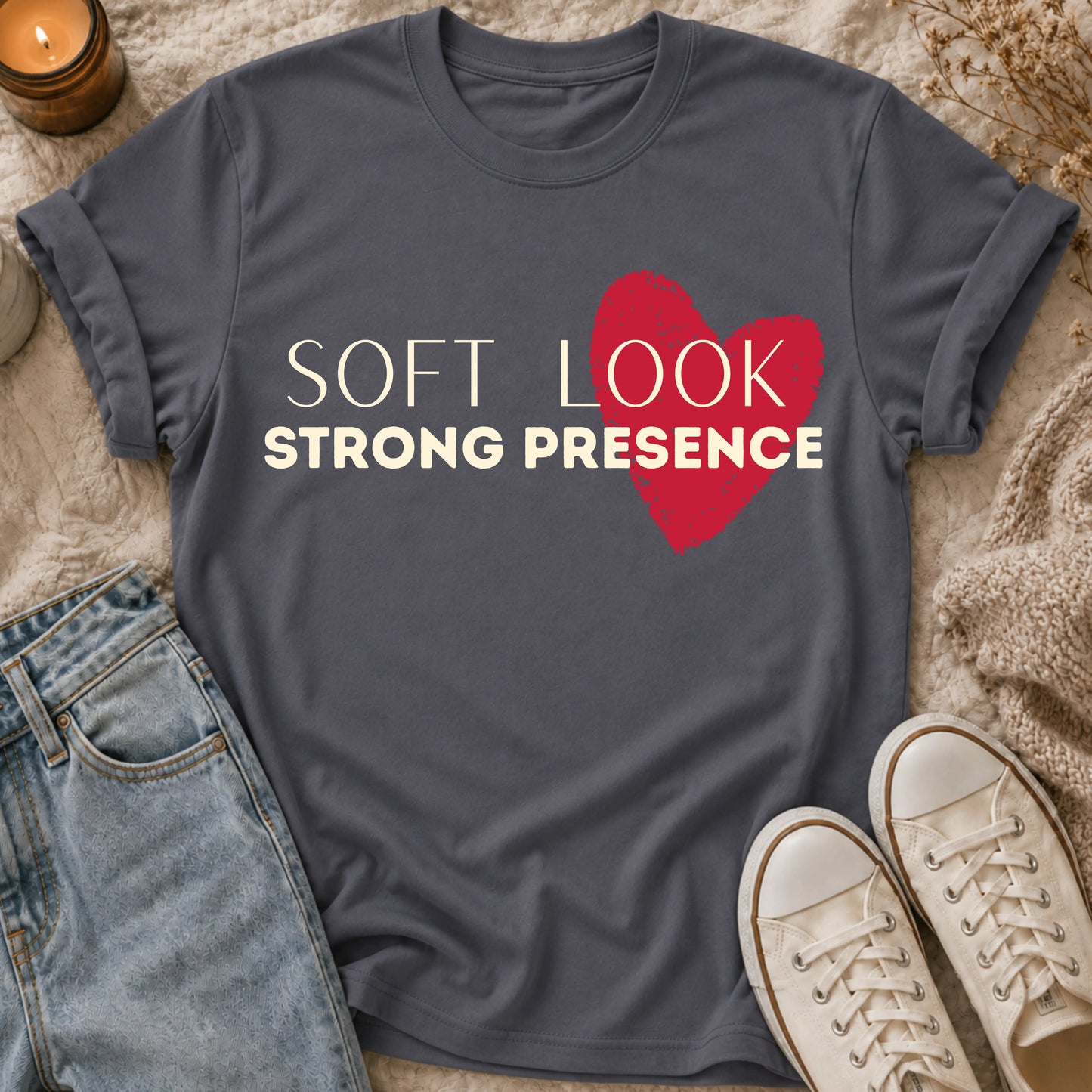 Soft Look, Strong Presence T-shirt