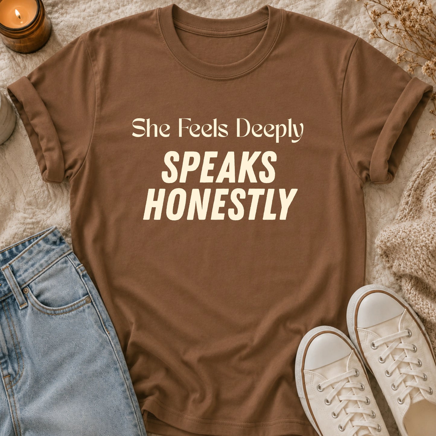 She Feels Deeply, Speaks Honestly T-shirt