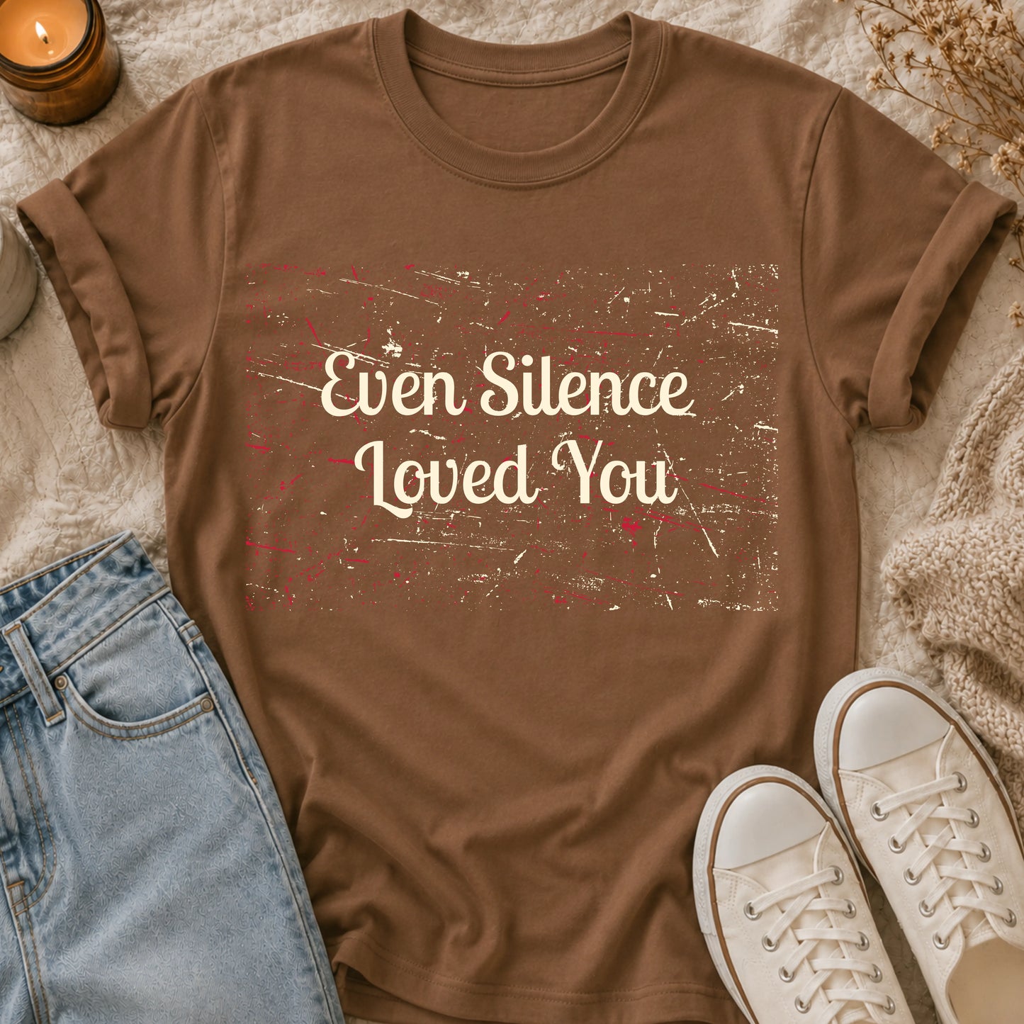 Even Silence Loved You T-shirt