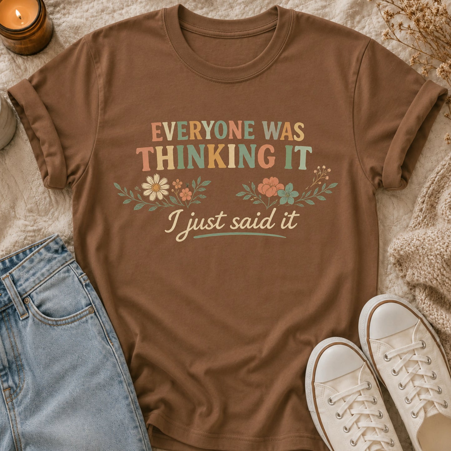 Everyone Was Thinking It I Just Said It T-shirt