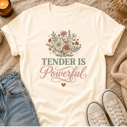 Tender Is Powerful T-Shirt