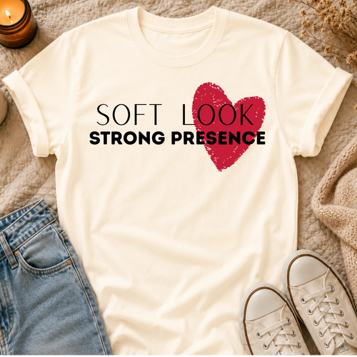 Soft Look, Strong Presence T-shirt
