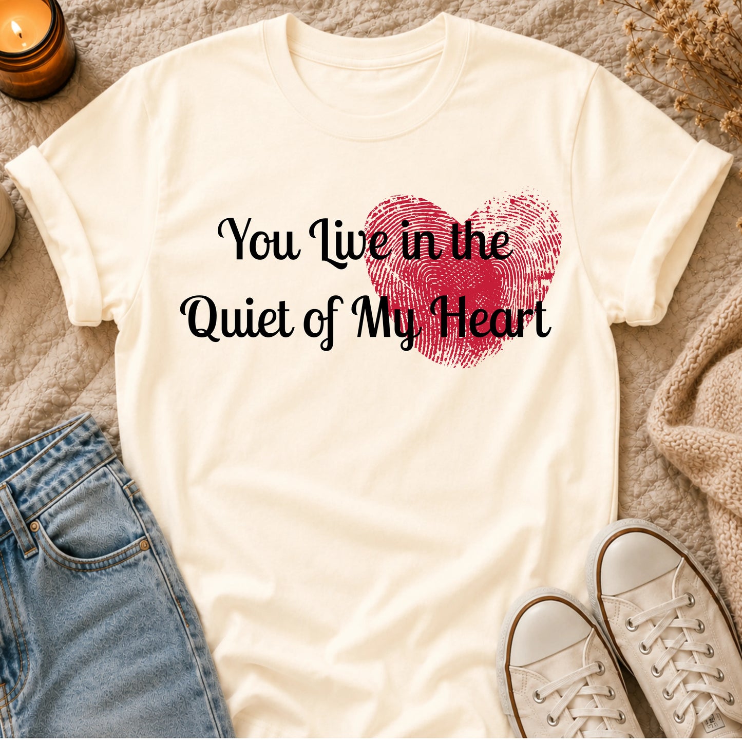 You Live in the Quiet of My Heart T-shirt